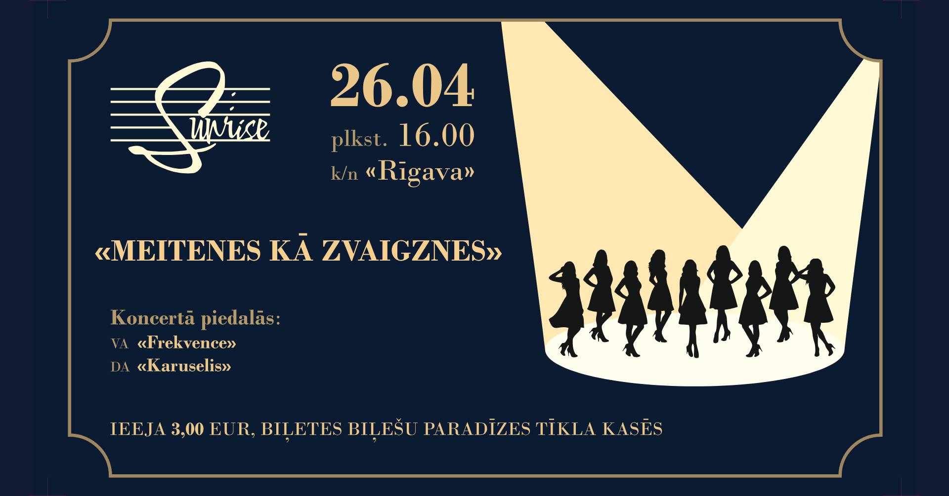 Koncerts «MEITENES KĀ ZVAIGZNES» kultūras namā «Rīgava» 26. aprīlī plkst. 16.00. Piedalās vokālais ansamblis «Frekvence» un deju ansamblis «Karuselis». Ieeja 3,00 EUR, biļetes Biļešu Paradīzes tīkla kasēs.