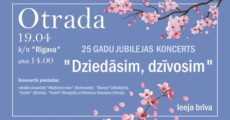 Koncerta "Otrada" plakāts: 25 gadu jubilejas koncerts "Dziedāsim, dzīvosim" notiks 19.04., plkst. 14.00, k/n "Rīgava". Piedalās vokālie ansambļi "Malinovij zvon" (Aizkraukle), "Bariņa" (Jēkabpils), "Ivuški" (Olaine), "Kadril" (Vangaži) un Nikolaus Klassens (Vācija). Ieeja brīva.