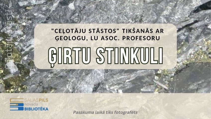 CEĻOTĀJU STĀSTOS" pasākums Salaspils novada Bibliotēkā piedāvā tikšanos ar ģeologu, LU asoc. profesoru Ģirtu Stinkuli, uz minerālu fona.
